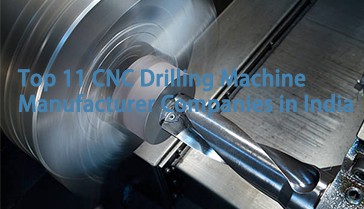 Top 11 CNC Drilling Machine Manufacturer Companies in India